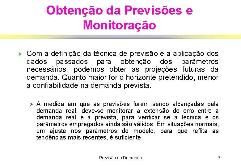 Obtenção da Previsões e Monitoração Ø Com a definição da técnica de previsão e