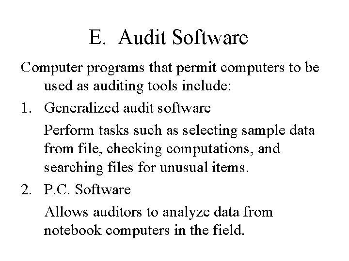 E. Audit Software Computer programs that permit computers to be used as auditing tools