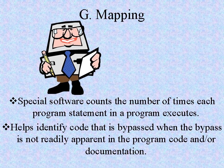 G. Mapping v. Special software counts the number of times each program statement in