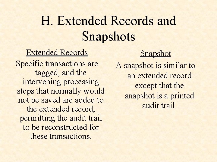 H. Extended Records and Snapshots Extended Records Specific transactions are tagged, and the intervening