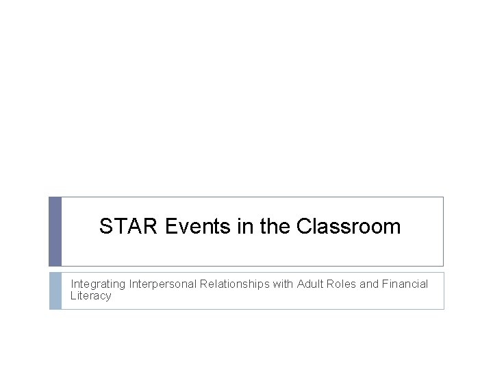 STAR Events in the Classroom Integrating Interpersonal Relationships with Adult Roles and Financial Literacy