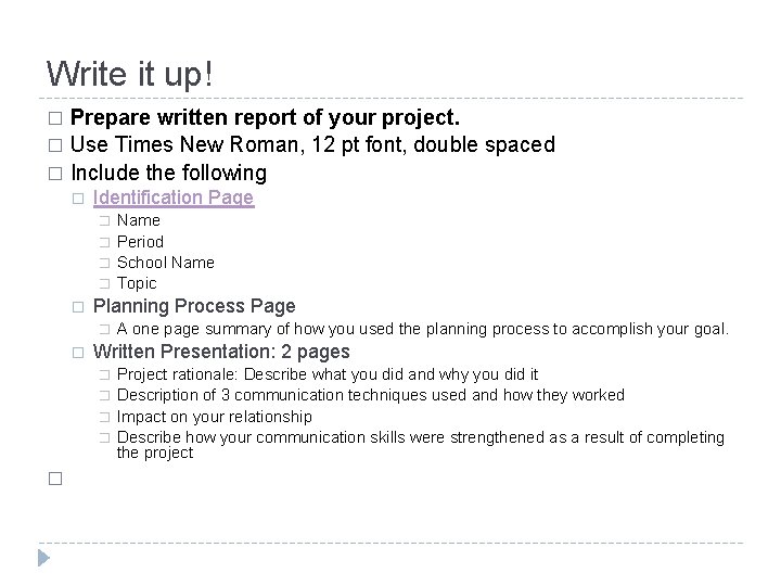 Write it up! Prepare written report of your project. � Use Times New Roman,