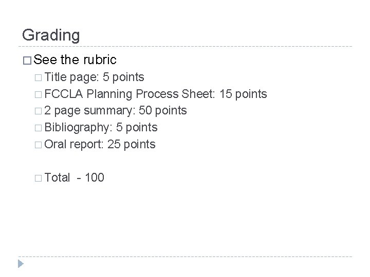 Grading � See the rubric � Title page: 5 points � FCCLA Planning Process