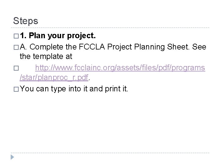 Steps � 1. Plan your project. � A. Complete the FCCLA Project Planning Sheet.