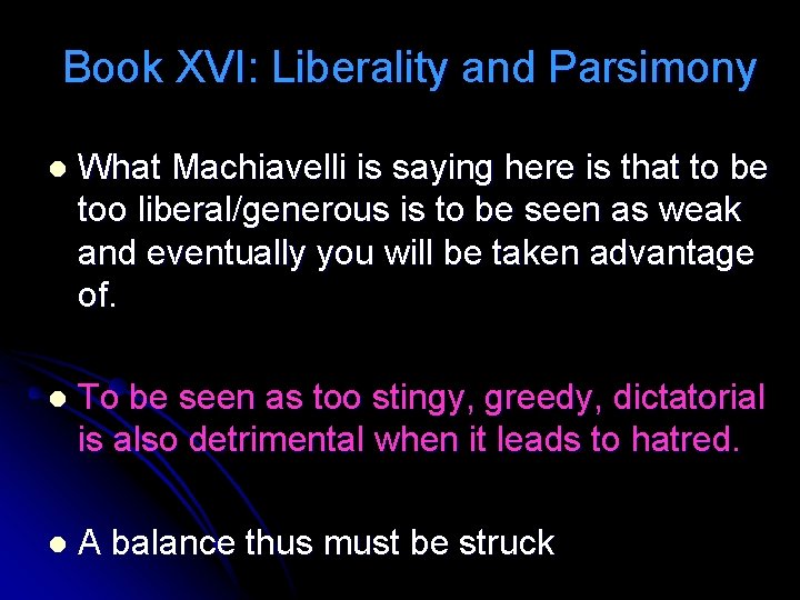 Book XVI: Liberality and Parsimony l What Machiavelli is saying here is that to