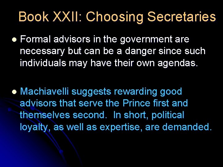 Book XXII: Choosing Secretaries l Formal advisors in the government are necessary but can