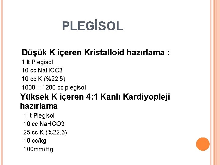  PLEGİSOL Düşük K içeren Kristalloid 1 lt Plegisol 10 cc Na. HCO 3