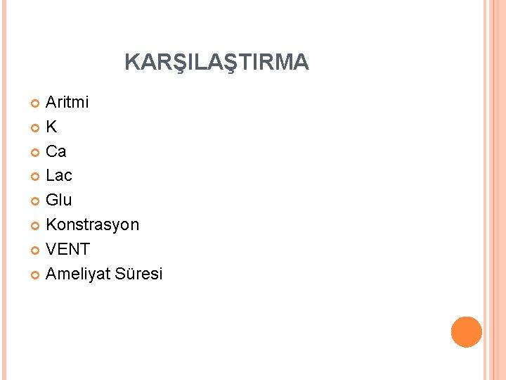 KARŞILAŞTIRMA Aritmi K Ca Lac Glu Konstrasyon VENT Ameliyat Süresi 