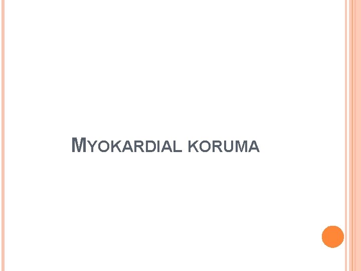  MYOKARDIAL KORUMA 