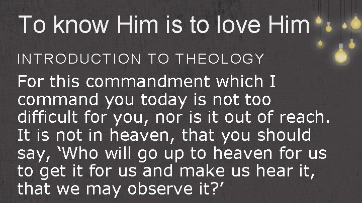 To know Him is to love Him INTRODUCTION TO THEOLOGY For this commandment which