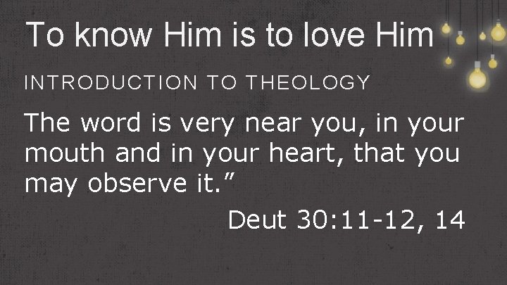 To know Him is to love Him INTRODUCTION TO THEOLOGY The word is very