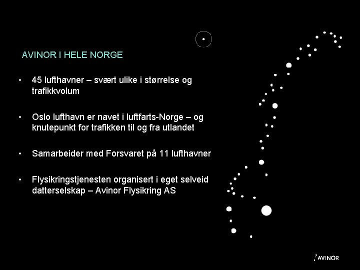 AVINOR I HELE NORGE • 45 lufthavner – svært ulike i størrelse og trafikkvolum
