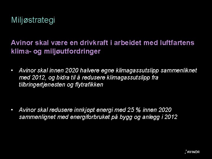 Miljøstrategi Avinor skal være en drivkraft i arbeidet med luftfartens klima- og miljøutfordringer •