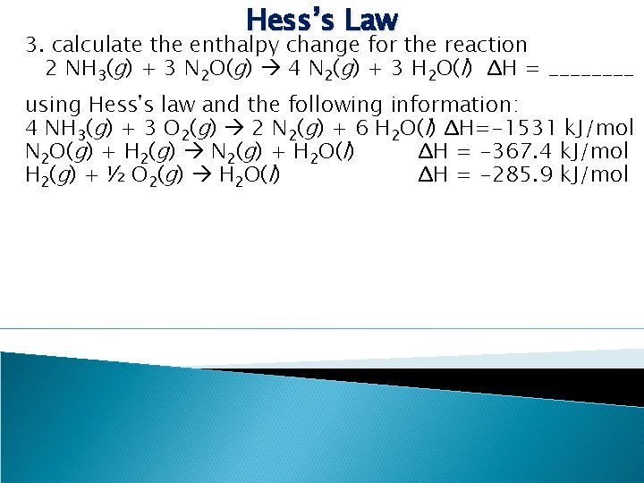 Hess’s Law 3. calculate the enthalpy change for the reaction 2 NH 3(g) +