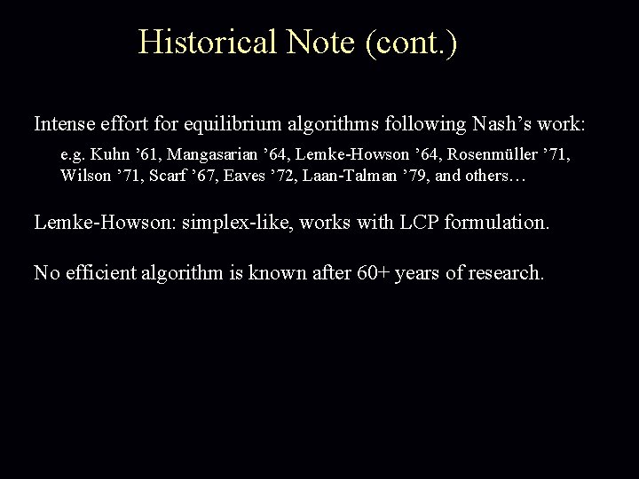 Historical Note (cont. ) Intense effort for equilibrium algorithms following Nash’s work: e. g.