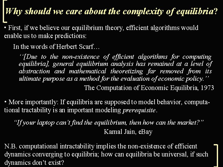 Why should we care about the complexity of equilibria? • First, if we believe