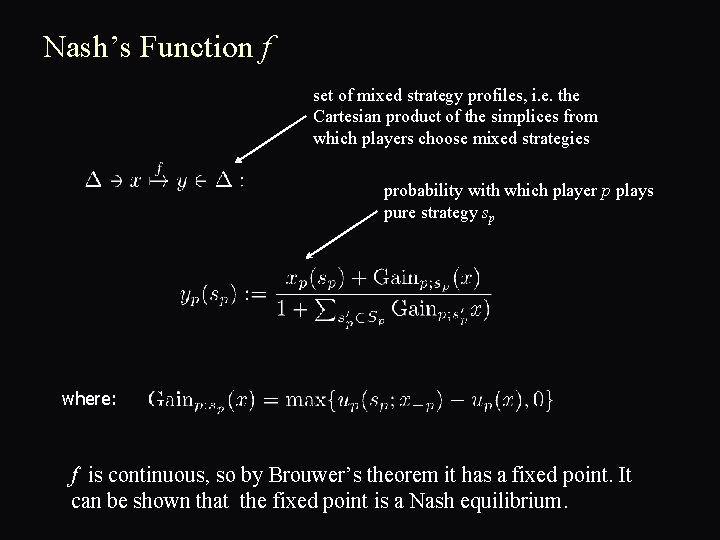 Nash’s Function f set of mixed strategy profiles, i. e. the Cartesian product of
