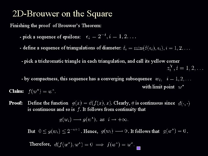 2 D-Brouwer on the Square Finishing the proof of Brouwer’s Theorem: - pick a