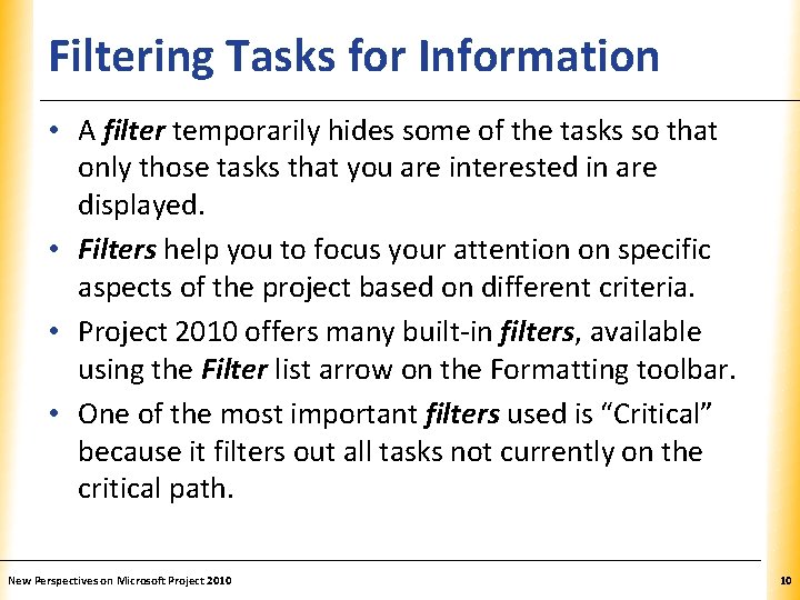 Filtering Tasks for Information XP • A filter temporarily hides some of the tasks