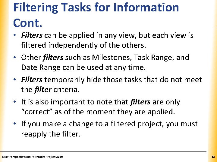 Filtering Tasks for Information Cont. XP • Filters can be applied in any view,