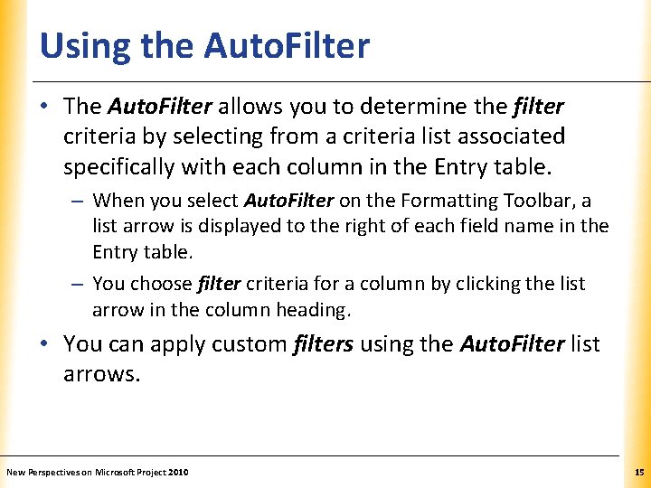 Using the Auto. Filter XP • The Auto. Filter allows you to determine the