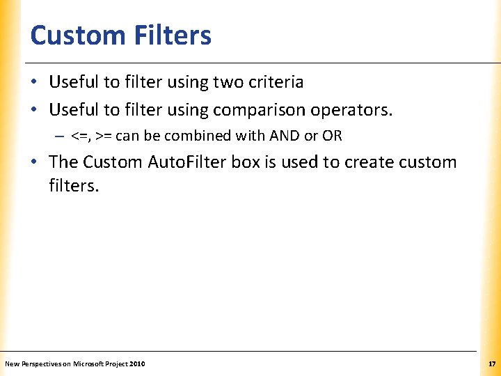 Custom Filters XP • Useful to filter using two criteria • Useful to filter