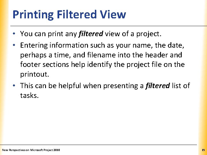Printing Filtered View XP • You can print any filtered view of a project.