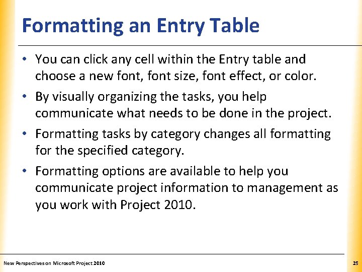 Formatting an Entry Table XP • You can click any cell within the Entry