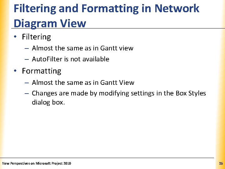 Filtering and Formatting in Network Diagram View XP • Filtering – Almost the same