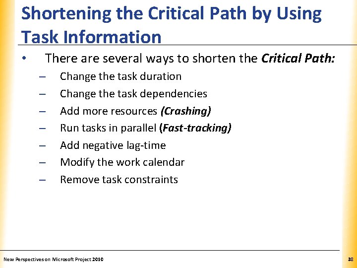 Shortening the Critical Path by Using XP Task Information • There are several ways