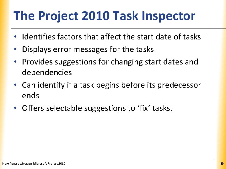 The Project 2010 Task Inspector XP • Identifies factors that affect the start date