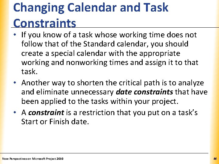 Changing Calendar and Task Constraints XP • If you know of a task whose