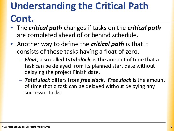 Understanding the Critical Path Cont. XP • The critical path changes if tasks on