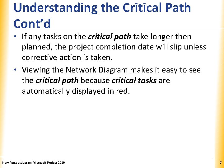 Understanding the Critical Path Cont’d XP • If any tasks on the critical path