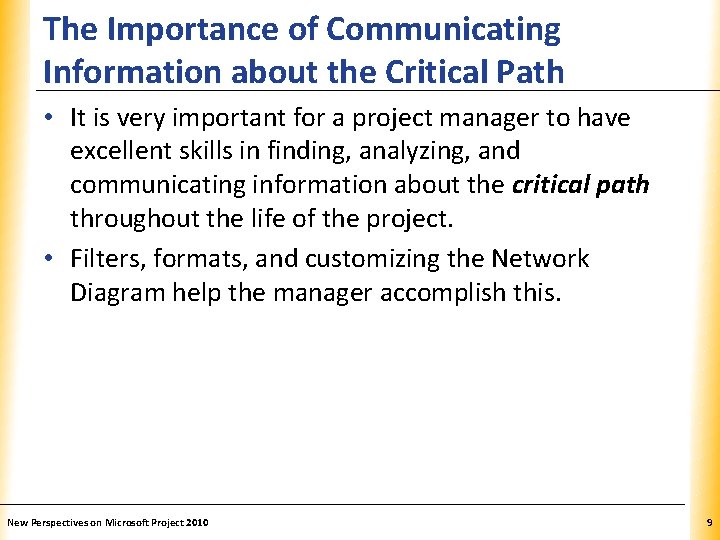 The Importance of Communicating Information about the Critical Path XP • It is very