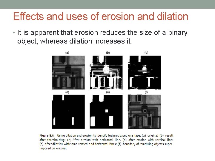 Effects and uses of erosion and dilation • It is apparent that erosion reduces