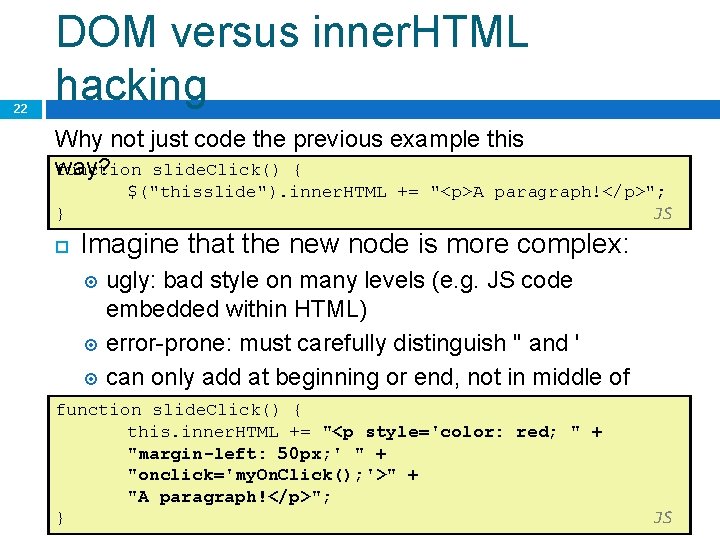 22 DOM versus inner. HTML hacking Why not just code the previous example this
