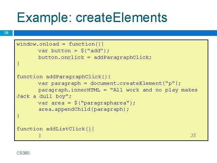 Example: create. Elements 28 window. onload = function(){ var button = $("add"); button. onclick