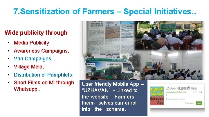 7. Sensitization of Farmers – Special Initiatives. . Content Here Wide publicity through •