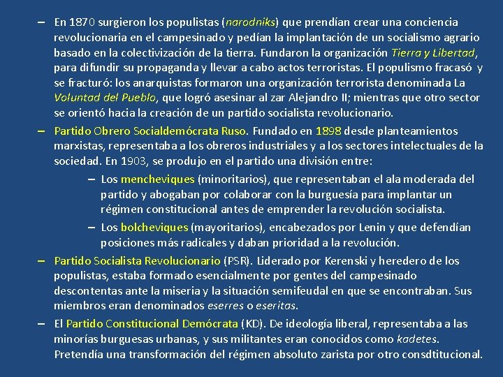 – En 1870 surgieron los populistas (narodniks) que prendían crear una conciencia revolucionaria en