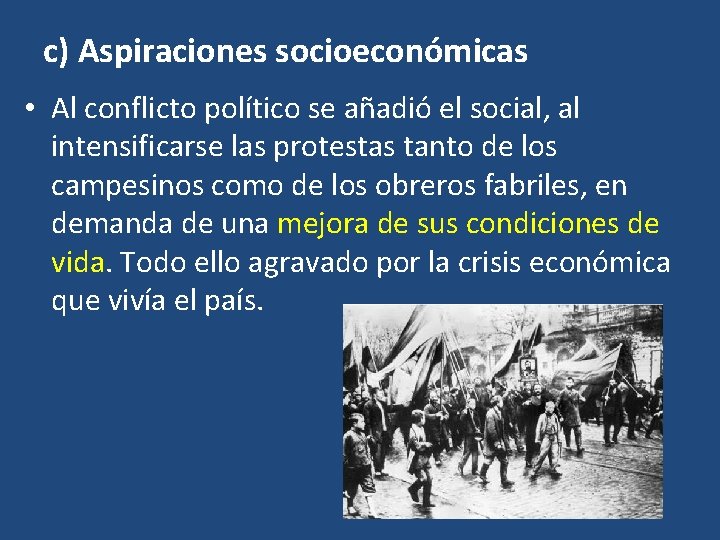 c) Aspiraciones socioeconómicas • Al conflicto político se añadió el social, al intensificarse las