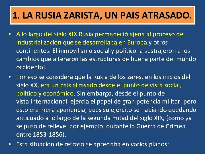 1. LA RUSIA ZARISTA, UN PAIS ATRASADO. • A lo largo del siglo XIX