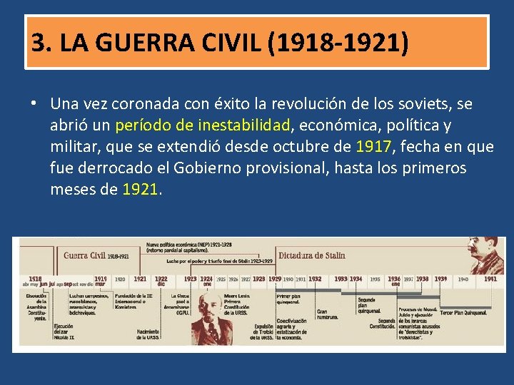 3. LA GUERRA CIVIL (1918 -1921) • Una vez coronada con éxito la revolución