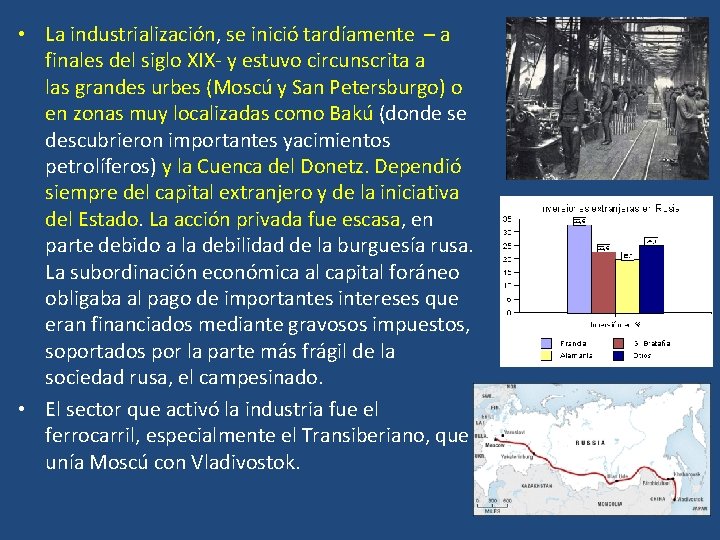  • La industrialización, se inició tardíamente – a finales del siglo XIX- y