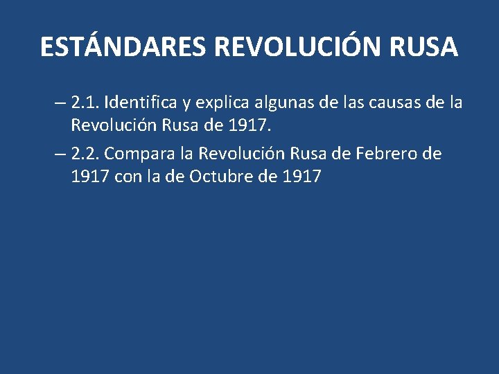 ESTÁNDARES REVOLUCIÓN RUSA – 2. 1. Identifica y explica algunas de las causas de