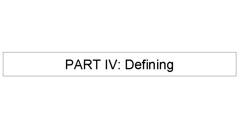 PART IV: Defining 