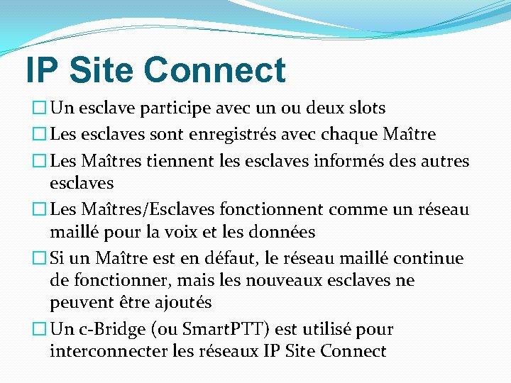IP Site Connect � Un esclave participe avec un ou deux slots � Les IP Site Connect � Un esclave participe avec un ou deux slots � Les