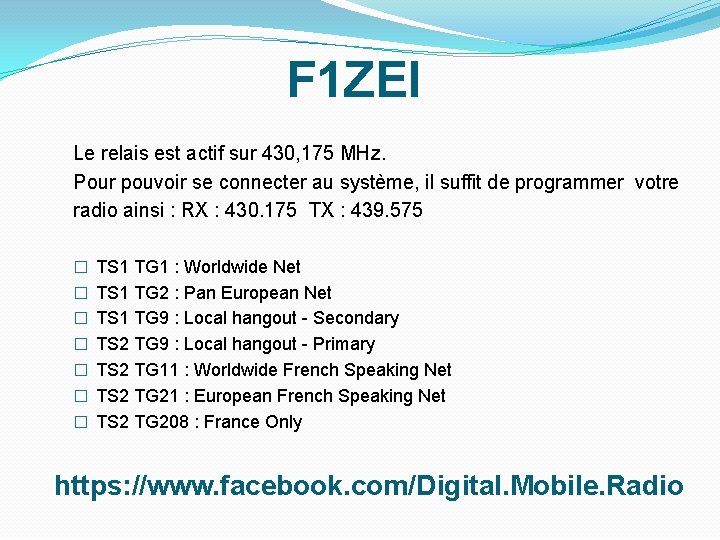 F 1 ZEI Le relais est actif sur 430, 175 MHz. Pour pouvoir se F 1 ZEI Le relais est actif sur 430, 175 MHz. Pour pouvoir se
