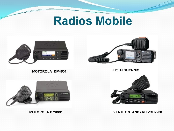 Radios Mobile MOTOROLA DM 4601 MOTOROLA DM 3601 HYTERA MD 782 VERTEX STANDARD VXD Radios Mobile MOTOROLA DM 4601 MOTOROLA DM 3601 HYTERA MD 782 VERTEX STANDARD VXD