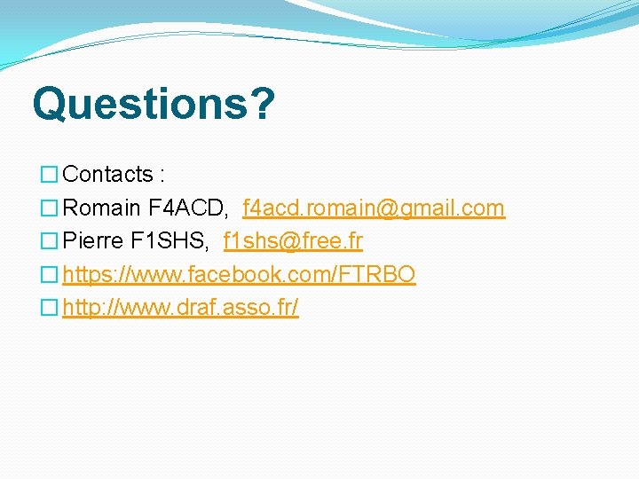 Questions? � Contacts : � Romain F 4 ACD, f 4 acd. romain@gmail. com Questions? � Contacts : � Romain F 4 ACD, f 4 acd. romain@gmail. com